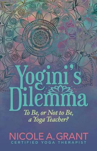 Cover image for Yogini's Dilemma: To Be or Not to Be a Yoga Teacher