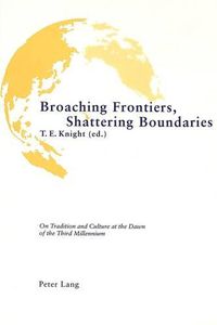 Cover image for Broaching Frontiers, Shattering Boundaries: On Tradition and Culture at the Dawn of the Third Millennium -  Proceedings of the 21st International Congress of F.I.L.L.M. Held in Harare, Zimbabwe, 26-30 July 1999