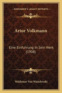 Cover image for Artur Volkmann: Eine Einfuhrung in Sein Werk (1908)