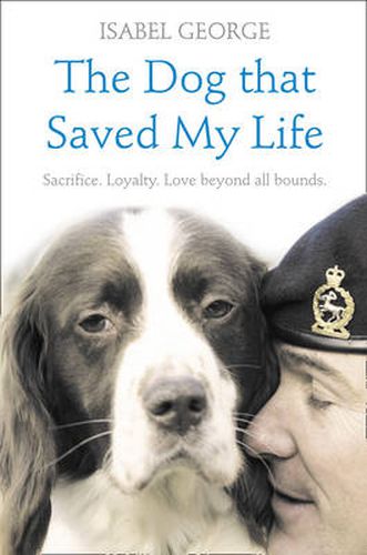 Cover image for The Dog that Saved My Life: Incredible True Stories of Canine Loyalty Beyond All Bounds