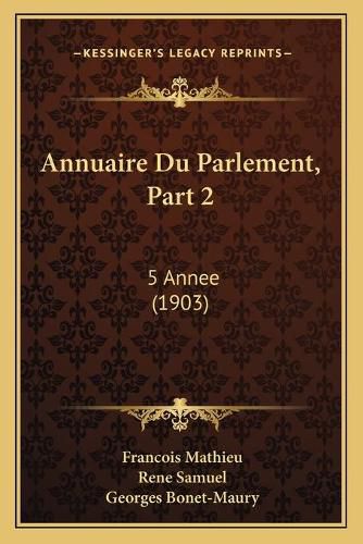 Annuaire Du Parlement, Part 2: 5 Annee (1903)