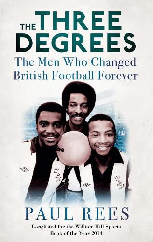 The Three Degrees: The Men Who Changed British Football Forever