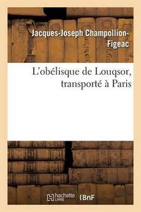 Cover image for L'Obelisque de Louqsor, Transporte A Paris