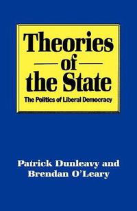 Cover image for Theories of the State: The Politics of Liberal Democracy