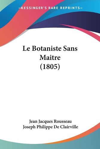 Cover image for Le Botaniste Sans Maitre (1805)