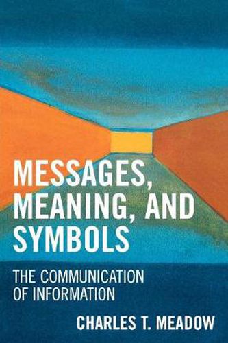 Cover image for Messages, Meanings and Symbols: The Communication of Information