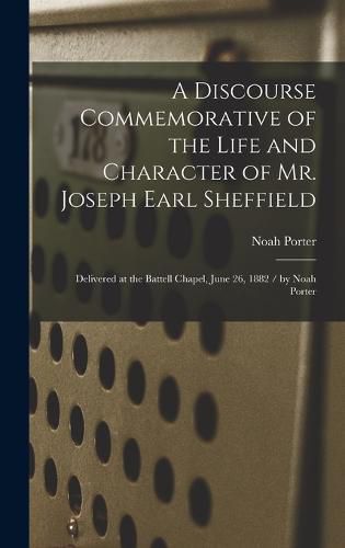 A Discourse Commemorative of the Life and Character of Mr. Joseph Earl Sheffield