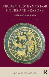 Cover image for Prudentius' Hymns for Hours and Seasons: Liber Cathemerinon