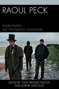 Cover image for Raoul Peck: Power, Politics, and the Cinematic Imagination