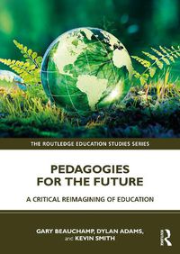 Cover image for Pedagogies for the Future: A Critical Reimagining of Education