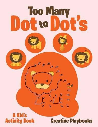 Cover image for Too Many Dot to Dot's: A Kid's Activity Book