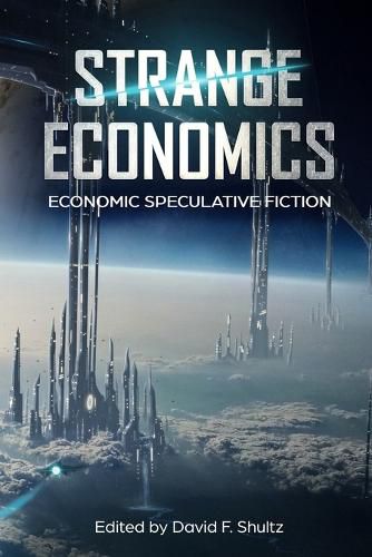 Cover image for Strange Economics: Economic Speculative Fiction