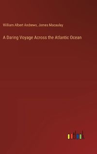 Cover image for A Daring Voyage Across the Atlantic Ocean