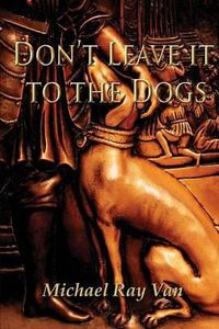 Cover image for Don't Leave it to the Dogs