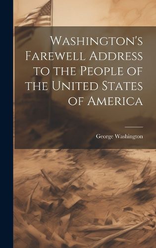 Washington's Farewell Address to the People of the United States of America