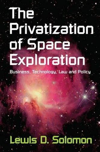 Cover image for The Privatization of Space Exploration: Business, Technology, Law and Policy