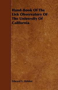 Cover image for Hand-Book of the Lick Observatory of the University of California