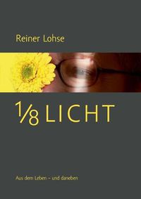 Cover image for 1/8 Licht: Aus dem Leben - und daneben