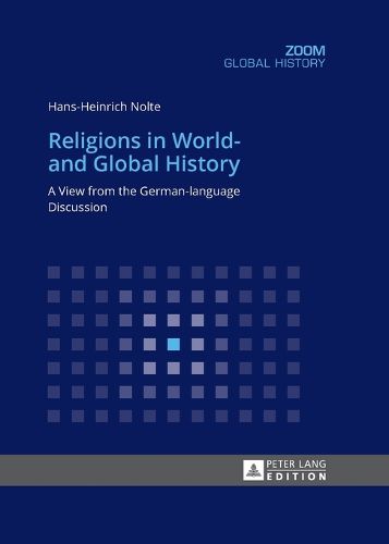 Cover image for Religions in World- and Global History: A View from the German-language Discussion