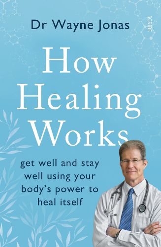 Cover image for How Healing Works: Get well and stay well using your body's power to heal itself