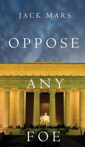 Cover image for Oppose Any Foe (A Luke Stone Thriller-Book 4)