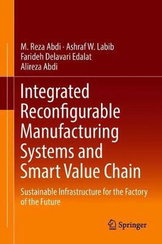 Cover image for Integrated Reconfigurable Manufacturing Systems and Smart Value Chain: Sustainable Infrastructure for the Factory of the Future