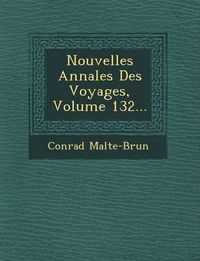 Cover image for Nouvelles Annales Des Voyages, Volume 132...