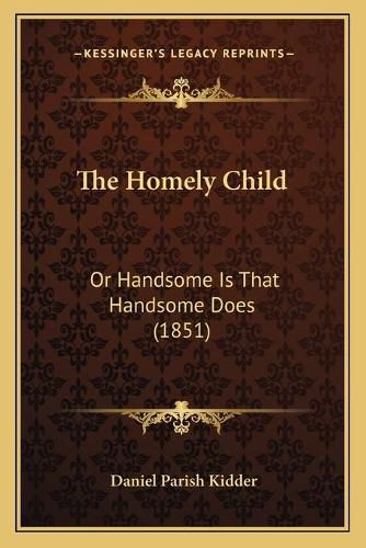 The Homely Child: Or Handsome Is That Handsome Does (1851)