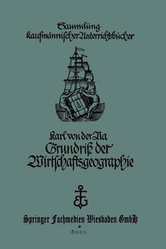 Cover image for Grundriss Der Wirtschaftsgeographie (Mit Berucksichtigung Der Burgerkunde): Fur Handels- Und Kaufmannische Berufsschulen