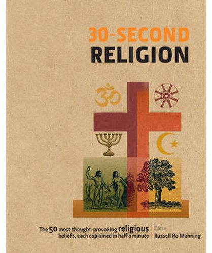 Cover image for 30-Second Religion: The 50 most thought-provoking religious beliefs, each explained in half a minute