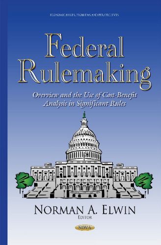 Cover image for Federal Rulemaking: Overview & the Use of Cost-Benefit Analysis in Significant Rules