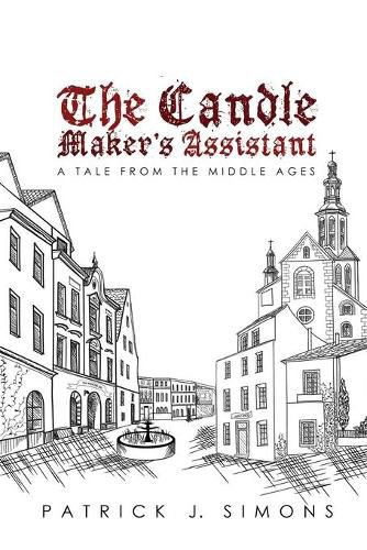 The Candle Maker"s Assistant: A tale from the middle ages