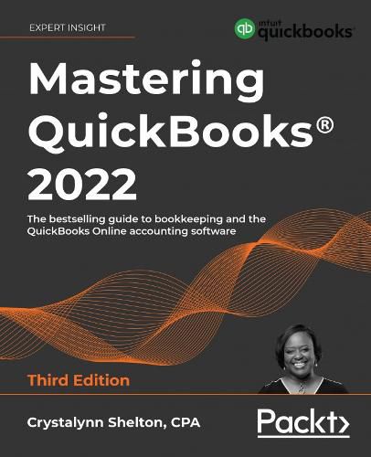 Cover image for Mastering QuickBooks (R) 2022: The bestselling guide to bookkeeping and the QuickBooks Online accounting software