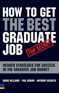 Cover image for How to Get the Best Graduate Job: Secret Insider Strategies for Success in the Graduate Job Market