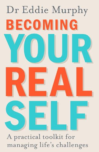 Cover image for Becoming Your Real Self: A Practical Toolkit for Managing Life's Challenges