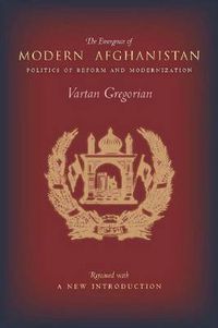 Cover image for The Emergence of Modern Afghanistan: Politics of Reform and Modernization