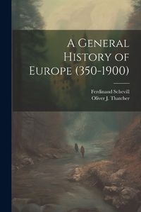 Cover image for A General History of Europe (350-1900)