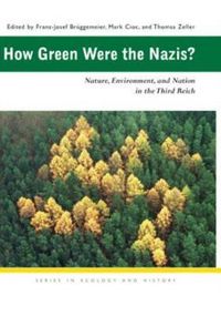 Cover image for How Green Were the Nazis?: Nature, Environment, and Nation in the Third Reich