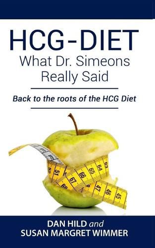 Cover image for HCG-DIET; What Dr. Simeons Really Said: Back to the roots of HCG Diet