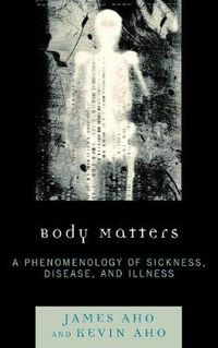 Cover image for Body Matters: A Phenomenology of Sickness, Disease, and Illness