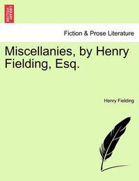 Cover image for Miscellanies, by Henry Fielding, Esq.