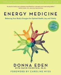 Cover image for Energy Medicine: Balancing Your Body's Energies for Optimal Health, Joy, and Vitality Updated and Expanded