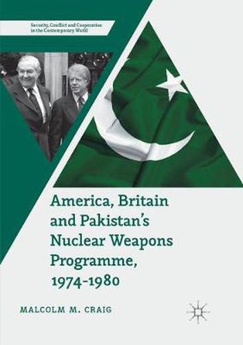 Cover image for America, Britain and Pakistan's Nuclear Weapons Programme, 1974-1980: A Dream of Nightmare Proportions