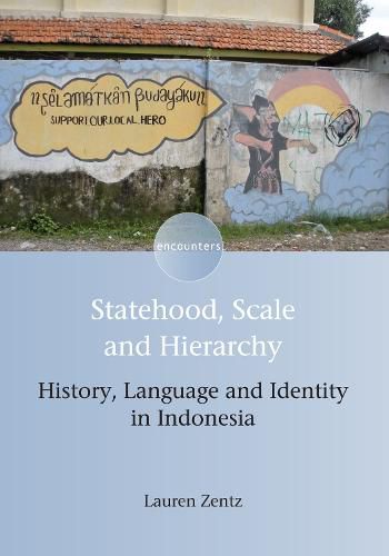 Cover image for Statehood, Scale and Hierarchy: History, Language and Identity in Indonesia