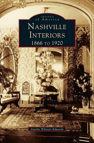 Cover image for Nashville Interiors: 1866 to 1920