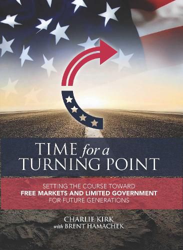 Cover image for Time for a Turning Point: Setting a Course Toward Free Markets and Limited Government for Future Generations