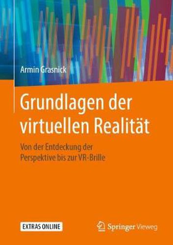 Cover image for Grundlagen Der Virtuellen Realitat: Von Der Entdeckung Der Perspektive Bis Zur Vr-Brille