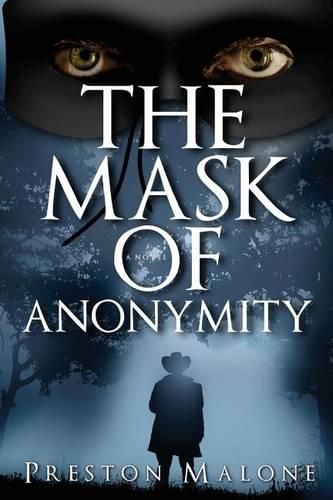 Cover image for The Mask of Anonymity: A Story of the American West