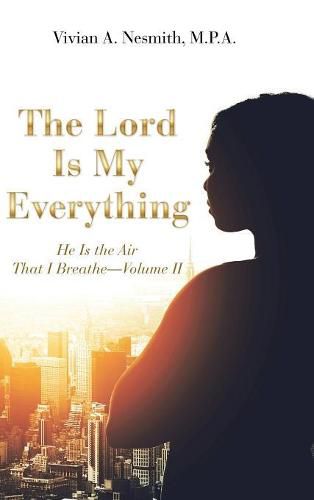 Cover image for The Lord Is My Everything: He Is the Air That I Breathe-Volume Ii