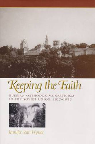 Keeping the Faith: Russian Orthodox Monasticism in the Soviet Union, 1917-1939